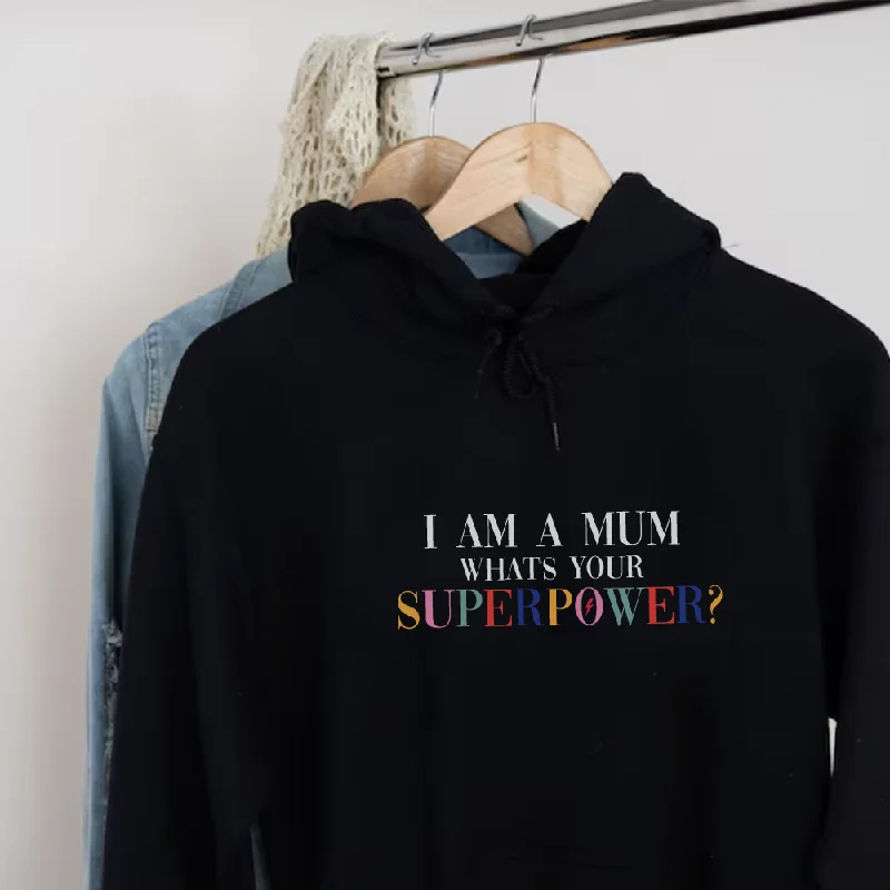 I Am A Mum What's Your Superpower Women's Hoodie Masculine Men's Thick